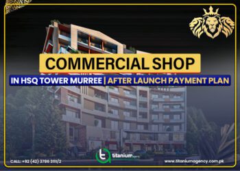 HSQ Towers Murree Commercial Shops and Ultra-Luxurious Apartments – After Launch Payment Plan