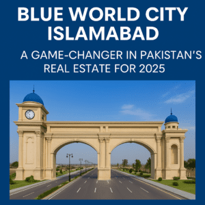 Blue World City Islamabad in 2025 – Why Everyone’s Talking About It!